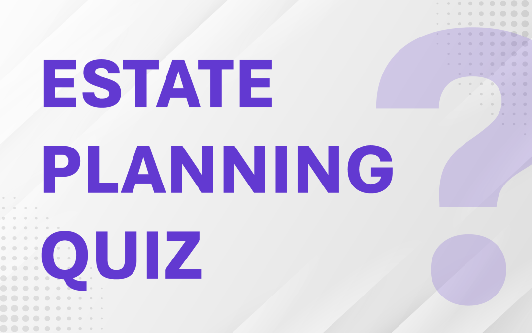 Is Your Estate Plan Up to Date?